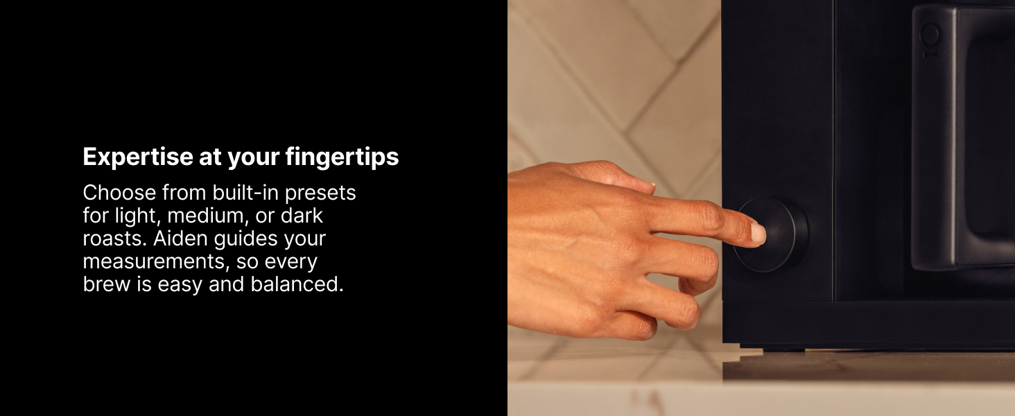 expertise at your fingertips - built in presets for light medium and dark roasts