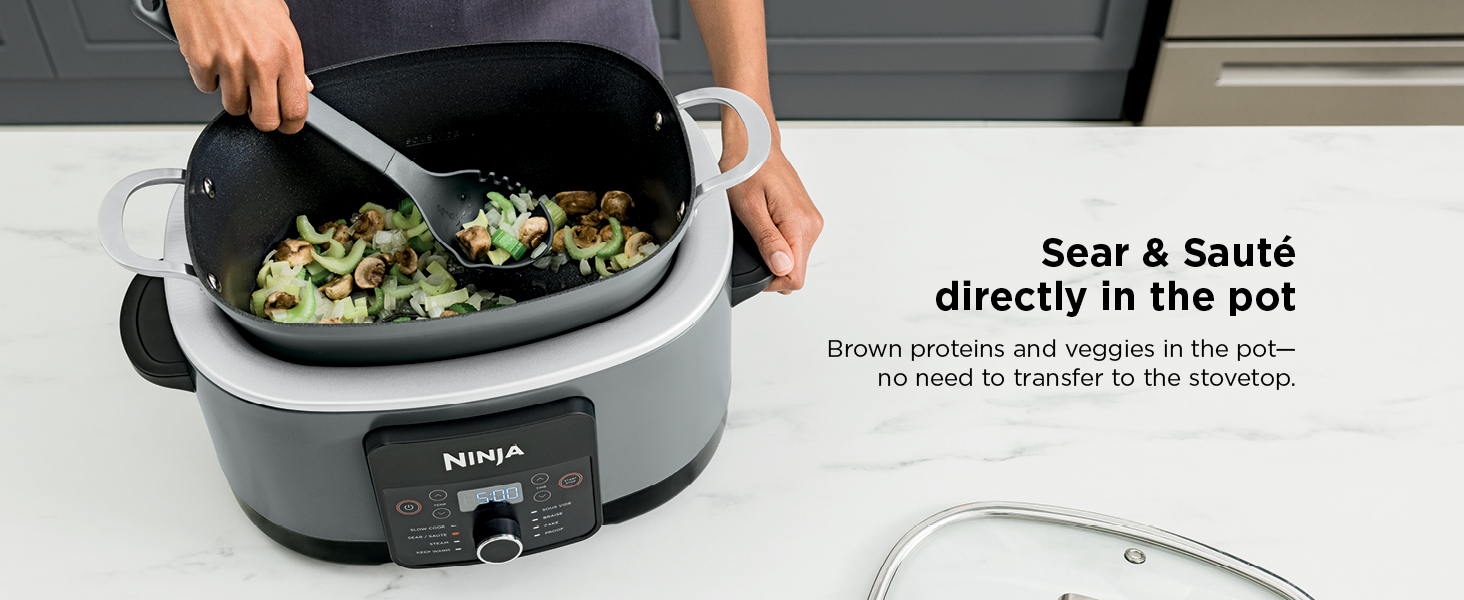 Sear & Sauté directly in the pot Brown proteins and veggies in the pot?no need to transfer